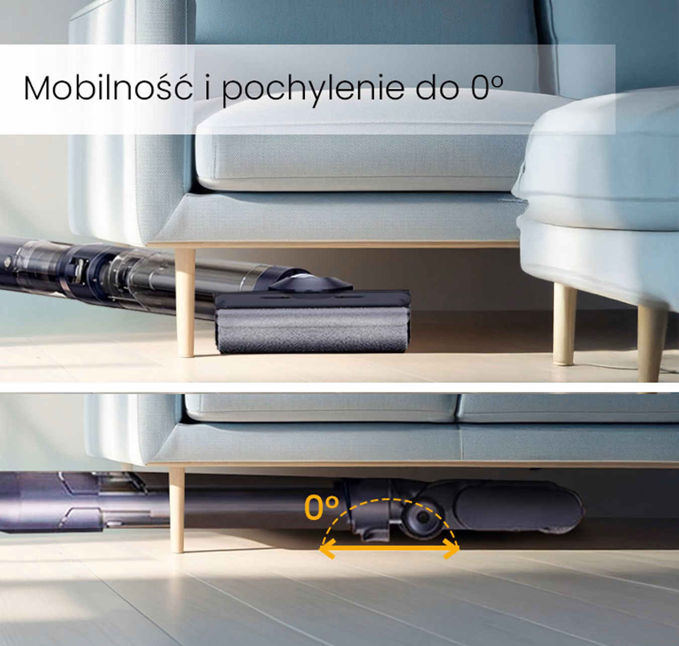 OFERTA DNIA Stojący Odkurzacz Myjący Bezprzewodowy 7w1 Air Essence™ Typhoon Drive Jet czyści pod sofą pod dwoma kątami, docierając do płaskich przestrzeni z nachyleniem 0°. Górny polski tekst: Mobilność i pochylenie do 0°.